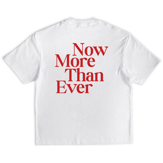 NOW MORE THAN EVER OVERSIZED TEE